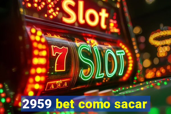 2959 bet como sacar